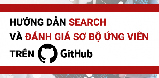 Hướng dẫn tìm kiếm và đánh giá ứng viên trên Github
